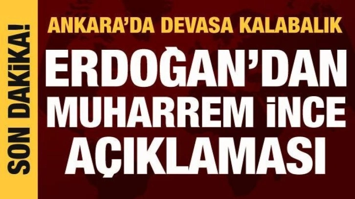 Cumhurbaşkanı Erdoğan'dan Muharrem İnce açıklaması