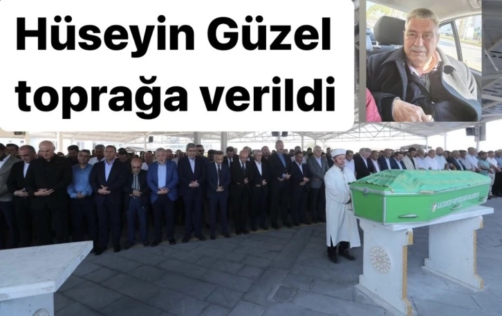 Hüseyin Güzel toprağa verildi.