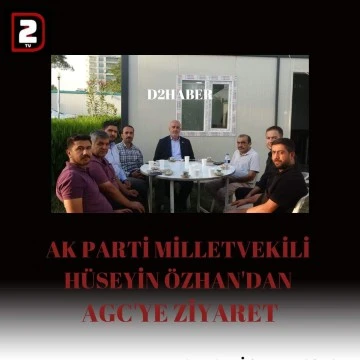 Ak parti milletvekili Hüseyin Özhan AGC'yi ziyaret etti 