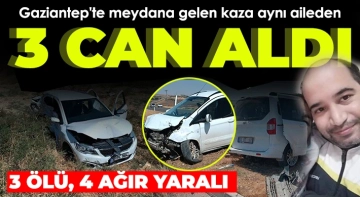 Gaziantep'te feci kaza: 3 ölü, 4 ağır yaralı