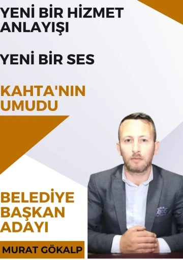 KAHTA'NIN UMUDU MURAT GÖKALP BELEDİYE BAŞKAN ADAYI GELİYOR