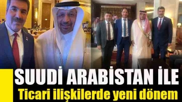 Suudi Arabistan ile ticari ilişkilerde yeni dönem