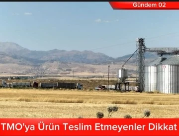 TMO'YA ÜRÜN TESLİM EDEMEYENLER DİKKAT 