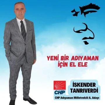 Yeni bir Adıyaman için el ele CHP milletvekili aday adayı İskender Tanrıverdi 